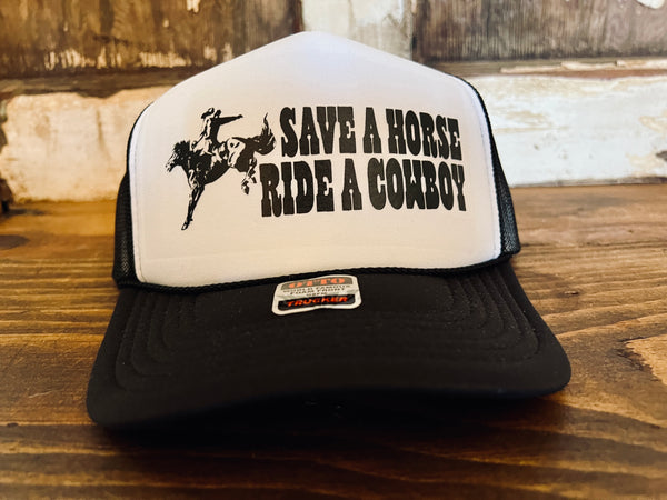 Save A Horse Ride A Cowboy Trucker Hat